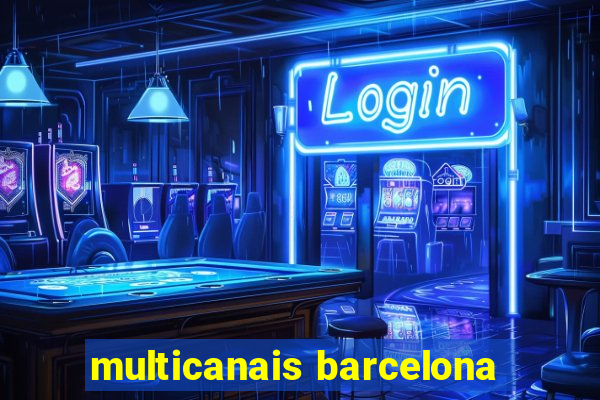 multicanais barcelona